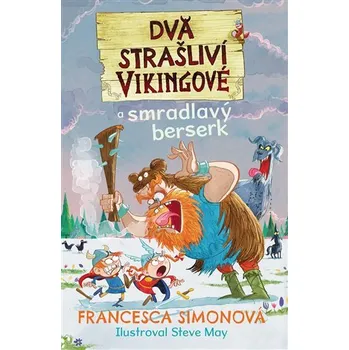 Dva strašliví vikingové a smradlavý berserk - Francesca Simonová