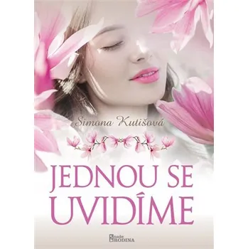 Jednou se uvidíme - Simona Kutišová
