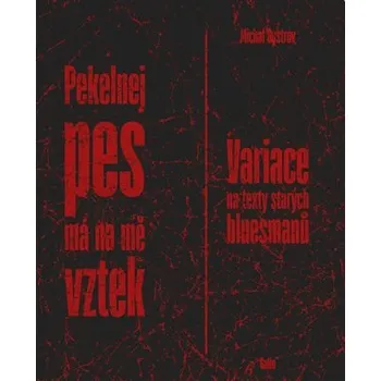 Poezie Pekelnej pes má na mě vztek - Michal Bystrov