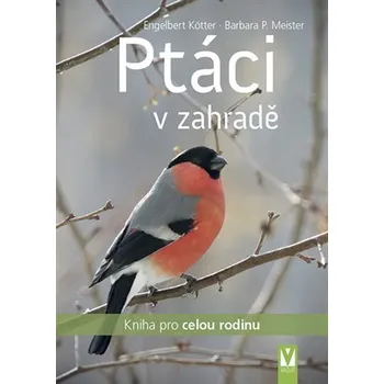 Chovatelství Ptáci v zahradě - Barbara P. Meister