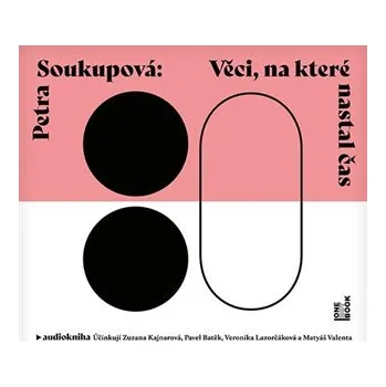 Věci, na které nastal čas - Petra Soukupová CD