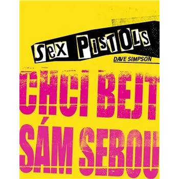 Literární biografie Sex Pistols: Chci bejt sám sebou - Dave Simpson