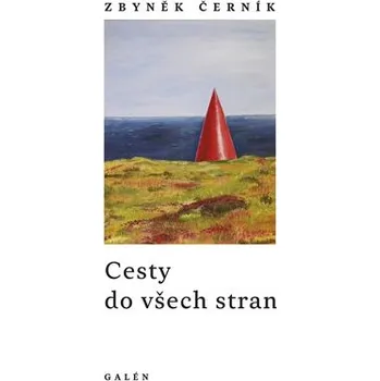 Literární cestopis Cesty do všech stran - Zbyněk Černík