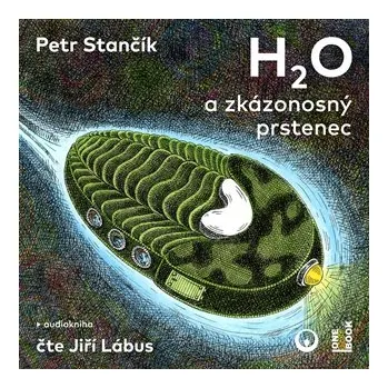H2O a zkázonosný prstenec - Petr Stančík CD