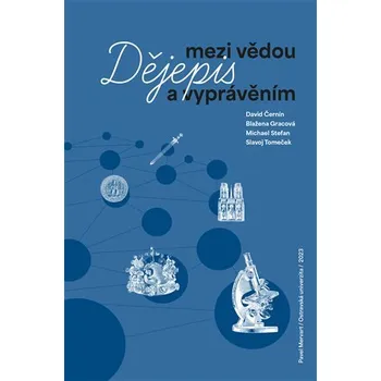 Dějepis mezi vědou a vyprávěním - Slavoj Tomeček