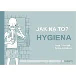 Jak na to? - Hygiena - Hana Zobačová