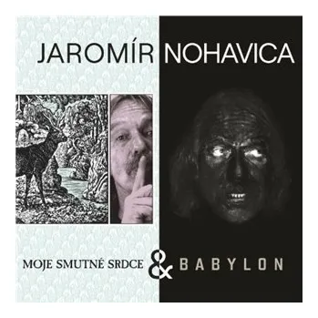 Hudba Babylon & Moje smutné srdce - Jaromír Nohavica 2x CD