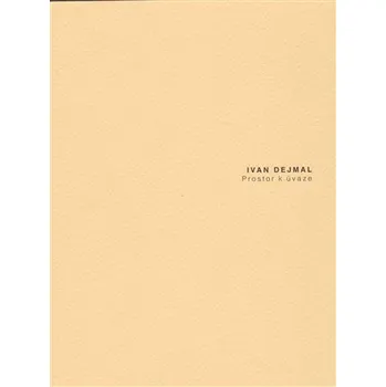 Prostor k úvaze - Ivan Dejmal