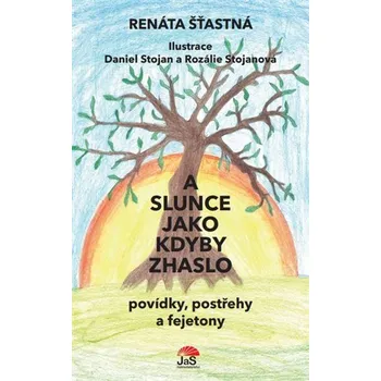 A slunce jako kdyby zhaslo - Renáta Šťastná