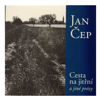Cesta na jitřní - Jan Čep CD