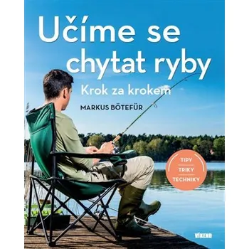 Učíme se chytat ryby - Markus Bötefür