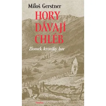 Hory dávají chléb - Miloš Gerstner