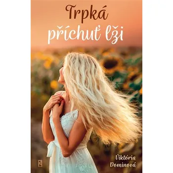 Trpká příchuť lži - Viktória Dominová