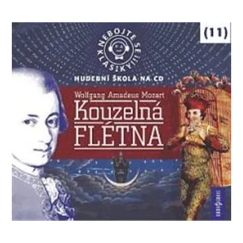 Nebojte se klasiky!Kouzelná flétna - Wolfgang Amadeus Mozart CD