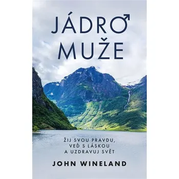 Osobní rozvoj Jádro muže - John Wineland