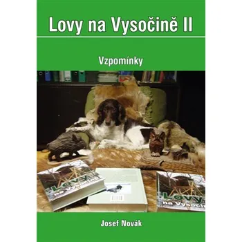 Lovy na Vysočině II - vzpomínky - Josef Novák