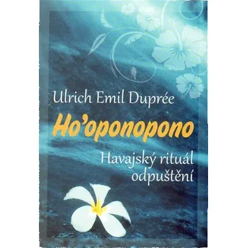 Ho'oponopono - Ulrich Emil Dupreé