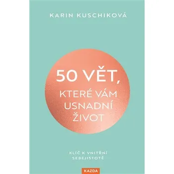 Osobní rozvoj 50 vět, které vám usnadní život - Karin Kuschiková