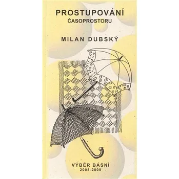 Poezie Prostupování čaroprostoru - Milan Dubský