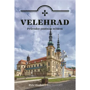 Velehrad - průvodce poutním místem - Petr Hudec