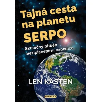 Tajná cesta na planetu Serpo - Len Kasten