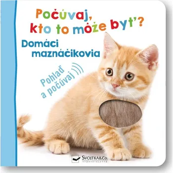 Kniha Počúvaj, kto to môže byť? Domáci maznáčikovia