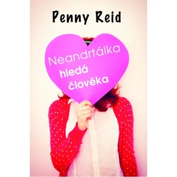 Neandrtálka hledá člověka - Penny Reid