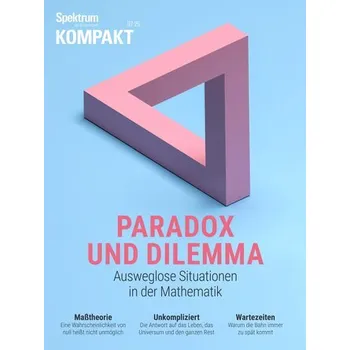 Matematika Spektrum Kompakt 4/2025 - Paradox und Dilemma - Spektrum der Wissenschaft