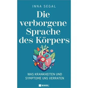 Die verborgene Sprache des Körpers - Segal, Inna [DE] (2025, Firma, Nikol Verlagsges.mbH)