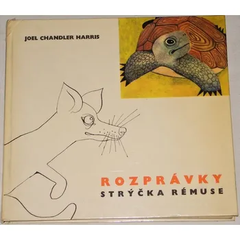 Pohádka Harris Joel Chandler - Rozprávky strýčka Rémuse