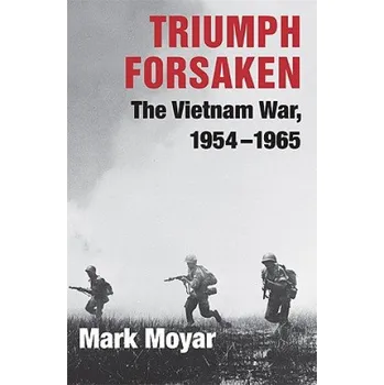 Cizojazyčná kniha Triumph Forsaken (Mark Moyar)(Brožovaná)