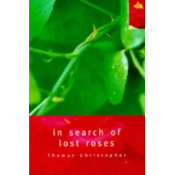 Cizojazyčná kniha In Search of Lost Roses (Thomas Christopher)(Brožovaná)