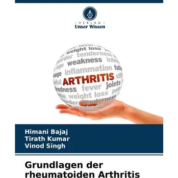 Grundlagen der rheumatoiden Arthritis - Bajaj, Himani