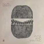 2LP Equal Spirits: Wise And Waiting Ltd. 2024