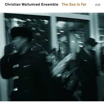 Zahraniční hudba CD Christian Wallumrød Ensemble: The Zoo Is Far 2007
