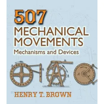 Cizojazyčná kniha 507 Mechanical Movements (Henry T. Brown)(Brožovaná)