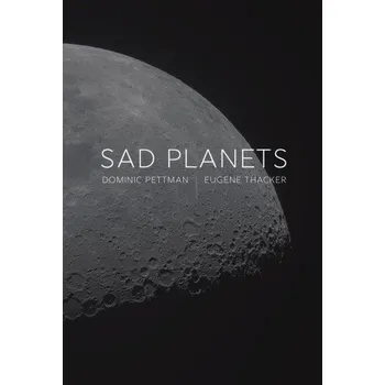 Cizojazyčná kniha Sad Planets (Dominic Pettman,Eugene Thacker)(Brožovaná)