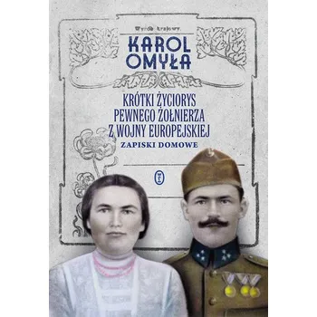 Literární biografie Krótki życiorys pewnego żołnierza z wojny europejskiej. Zapiski domowe