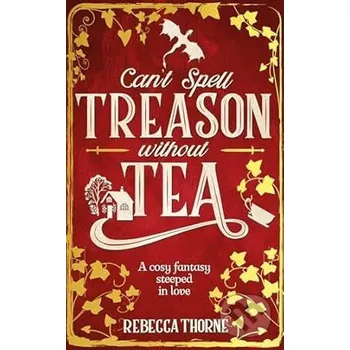 Cant Spell Treason Without Tea - Rebecca Thorne Pan Macmillan