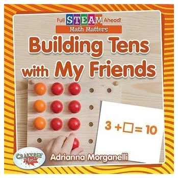 První čtění Building Tens with My Friends - Morganelli, Adrianna