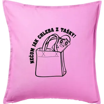 Polštář Nečum jak chleba z tašky! - Polštář 50x50 - 50x50 - Pouze potah ( Růžová )