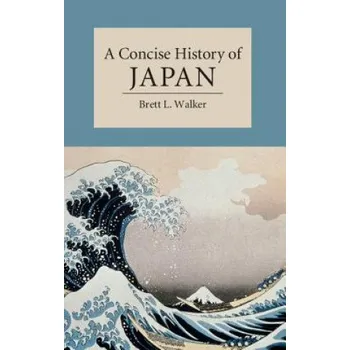 Cizí jazyk Concise History of Japan (Brett Walker)(Brožovaná)