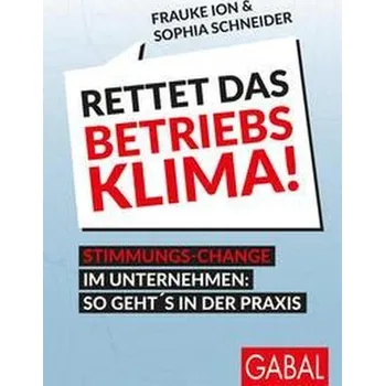 Rettet das Betriebsklima! - Ion, Frauke K.