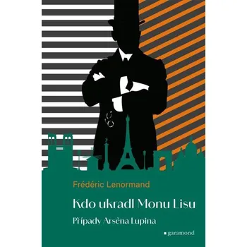 Kniha Případy Arsena Lupina 2: Kdo ukradl Monu Lisu [E-kniha] - Lenormand Frédéric