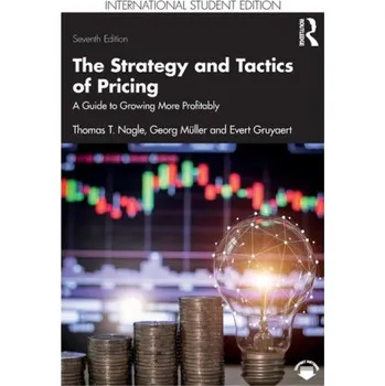 Strategy and Tactics of Pricing (Nagle,Thomas T. (Deloitte Consulting,USA),Georg Muller,Evert Gruyaert)(Brožovaná)