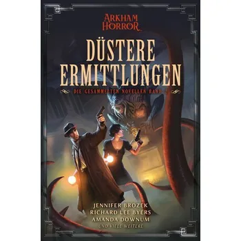 Arkham Horror: Düstere Ermittlungen - Die gesammelten Novellen Band 2 - Brozek, Jennifer; Byers, Richard Lee; Downum, Amanda [DE] (2024, Brožovaná, Cross Cult)
