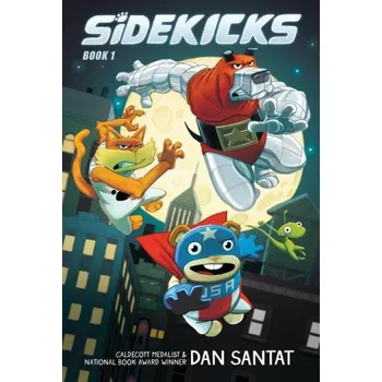 Beletrie pro dospělé Sidekicks: A Graphic Novel (Sidekicks #1) (Dan Santat)(Pevná)