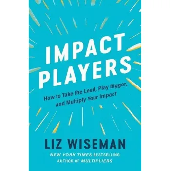 Impact Players (Liz Wiseman)(Brožovaná)