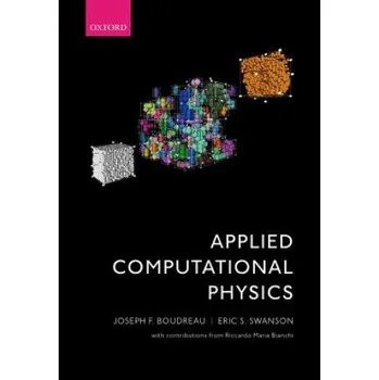 Applied Computational Physics (Boudreau,Joseph F. (Professor of Physics,Department of Physics and Astronomy,University of Pittsburgh,USA),Swanson,Eric S. (Professor of Physics)(Brožovaná)