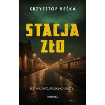 Stacja Zło - Krzysztof Beśka